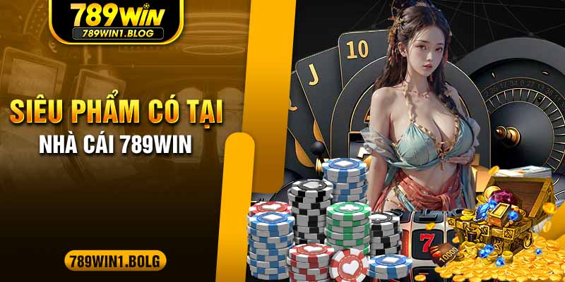 Tổng hợp những siêu phẩm cá cược hiện có tại 789Win