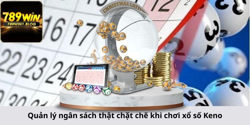 Quản lý ngân sách thật chặt chẽ khi chơi xổ số Keno